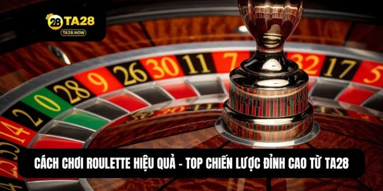 Cách chơi Roulette hiệu quả